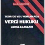 Teoride ve Uygulamada Vergi Hukukun Genel Esasları